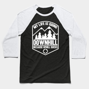 Downhill Mountainbike MTB Mountainbiker Gift Quote Baseball T-Shirt